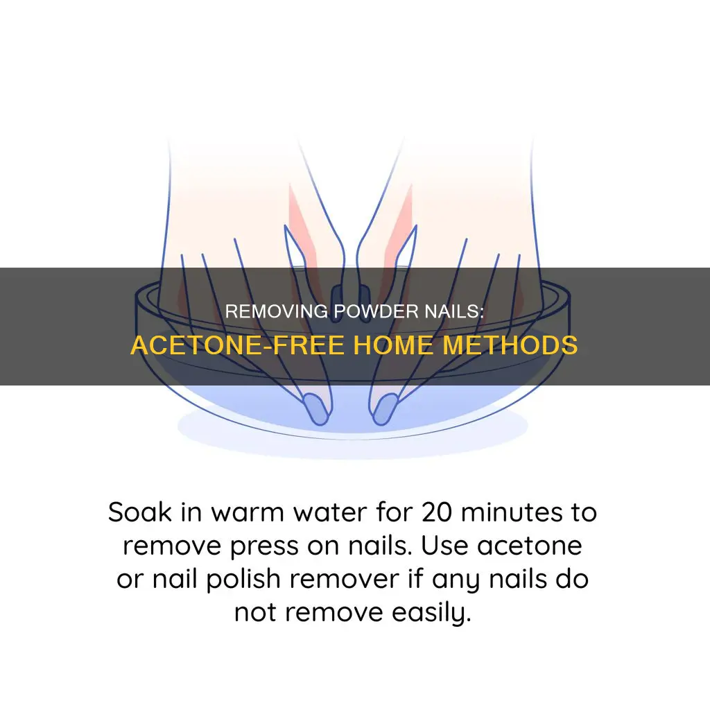 how do you remove powder nails at home without acetone