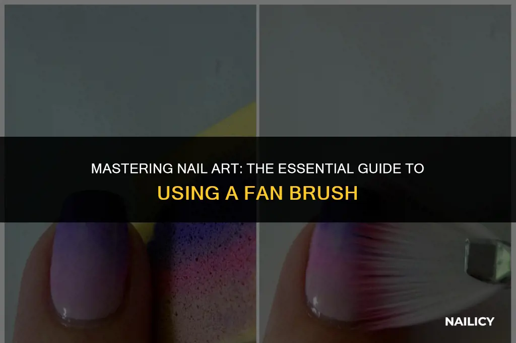 how do you use a fan brush for nail art