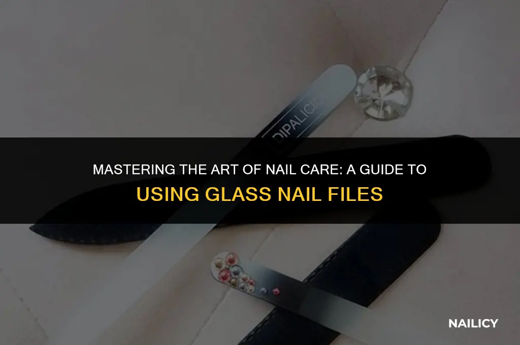 how do you use a glass nail file