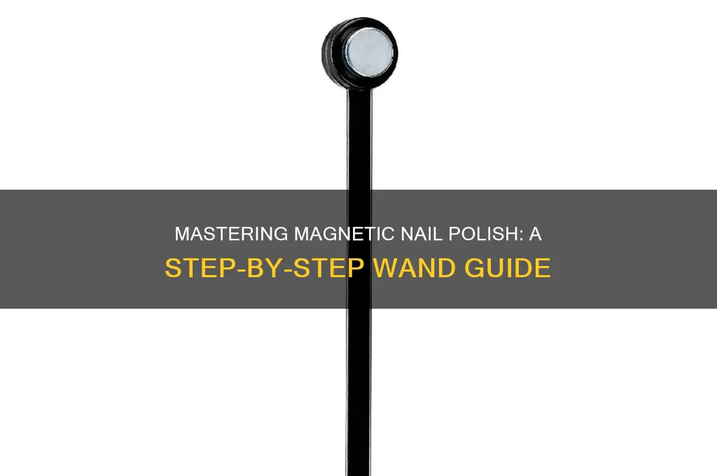 how do you use a magnetic nail polish wand