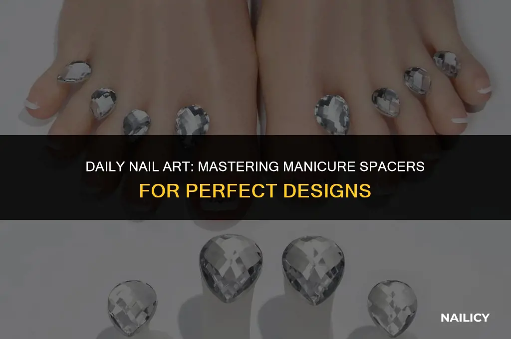 how do you use a nail design manicure spacer daily