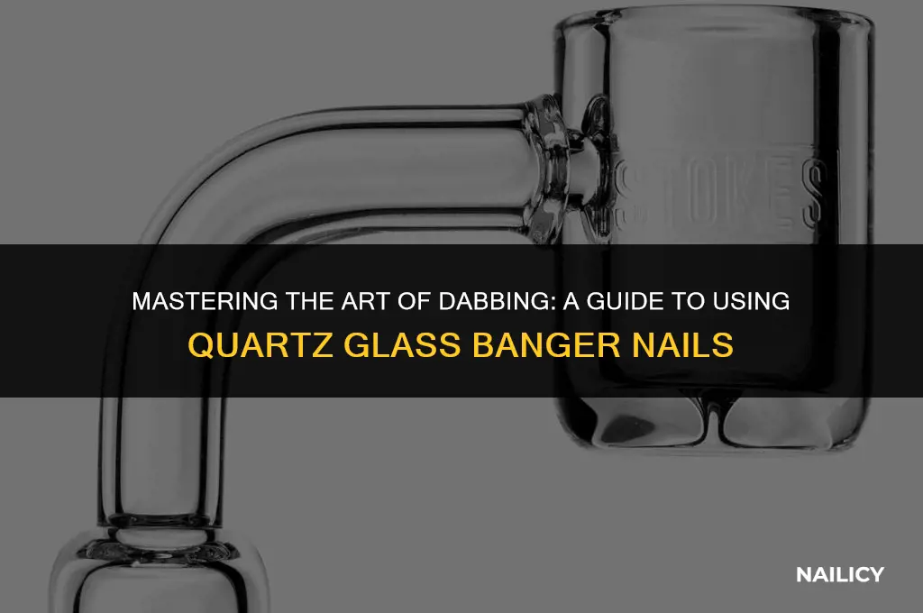 how do you use a quartz glass banger nail