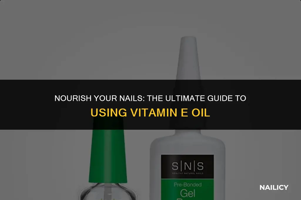 how do you use vitamin e oil on nails