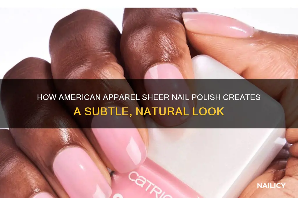 how does american apparel sheer nail polish work