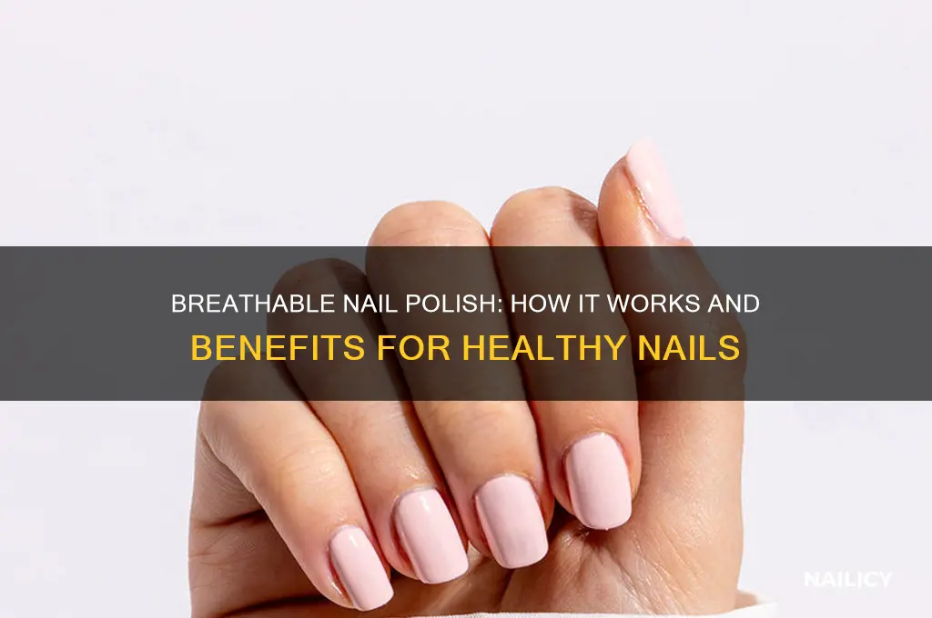 how does breathable nail polish work