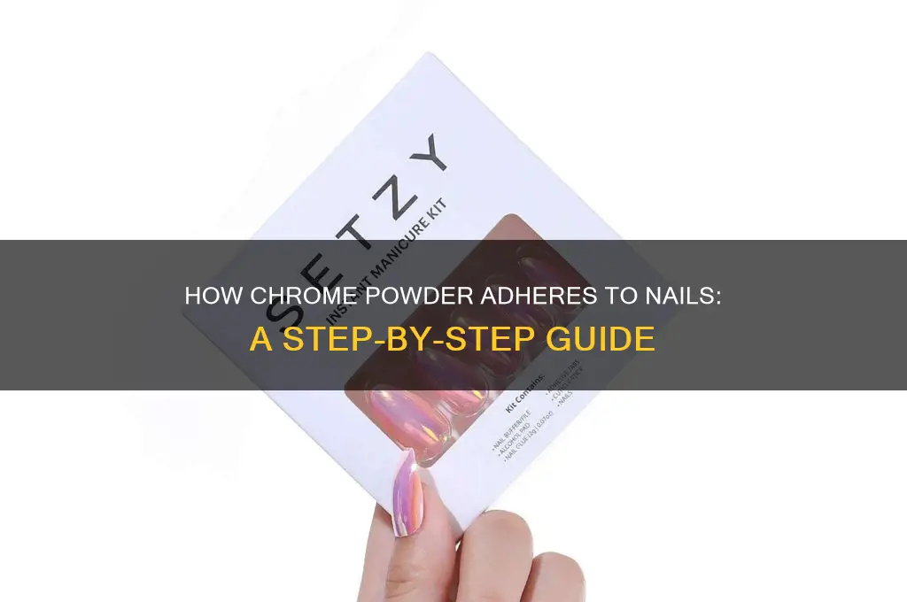 how does chrome powder stick to nails