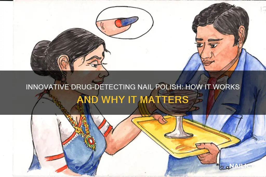 how does drug detecting nail polish work