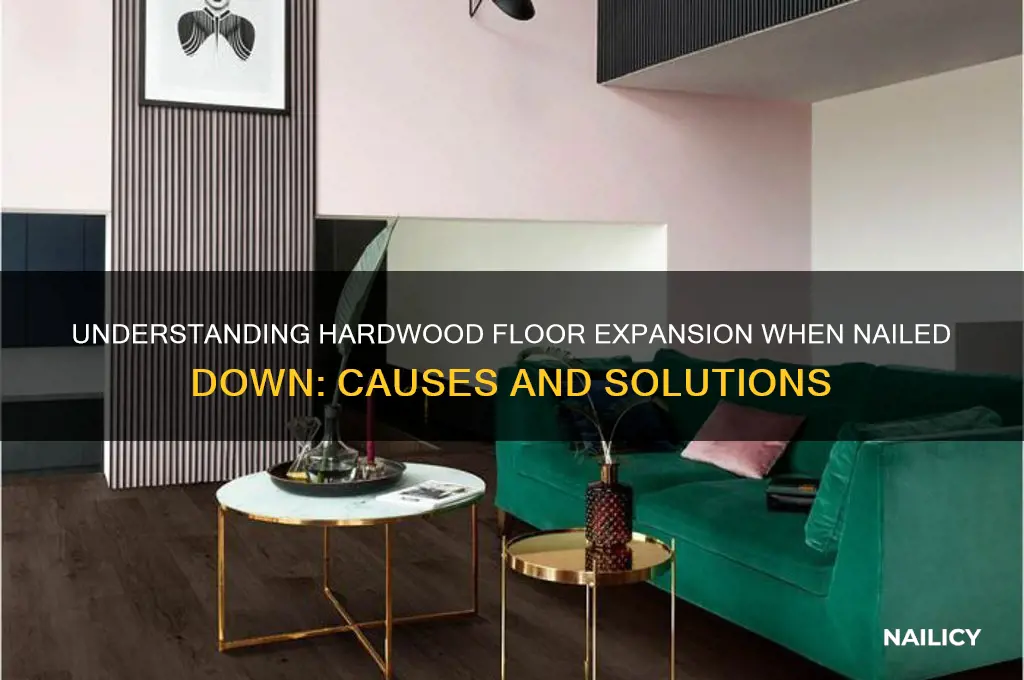 how does hardwood floor expand when nailed down