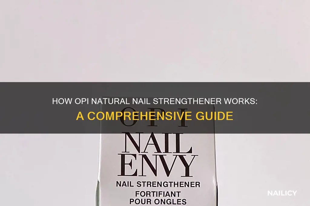 how does opi natural nail strengthener work