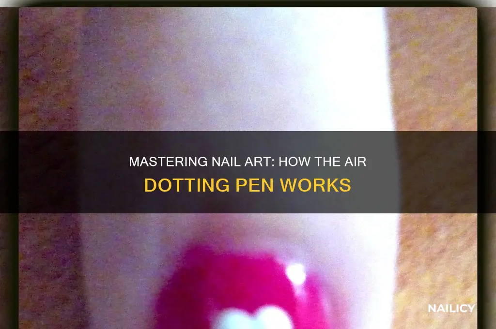 how does the nail air dotting pen work