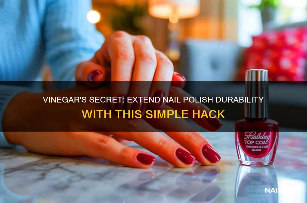 how does vinegar make nail polish last longer