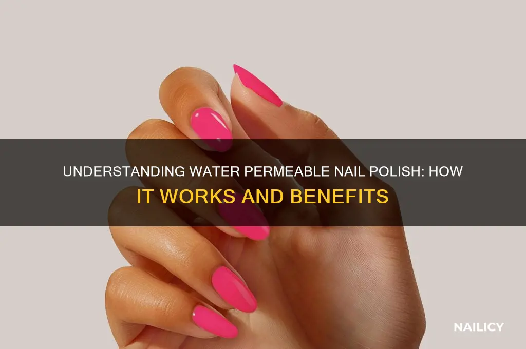 how does water permeable nail polish work