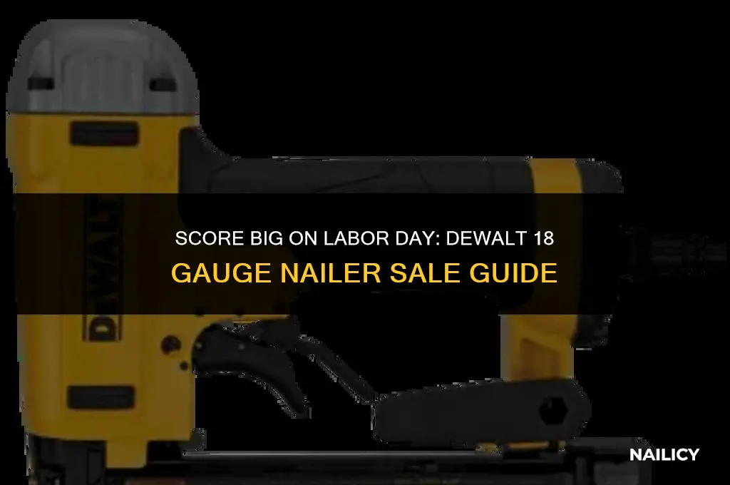 how get labor day sale on dewalt 18 guage nailer