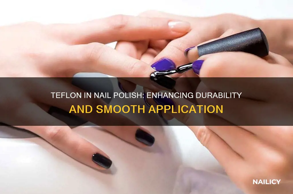 how is teflon used in nail polish