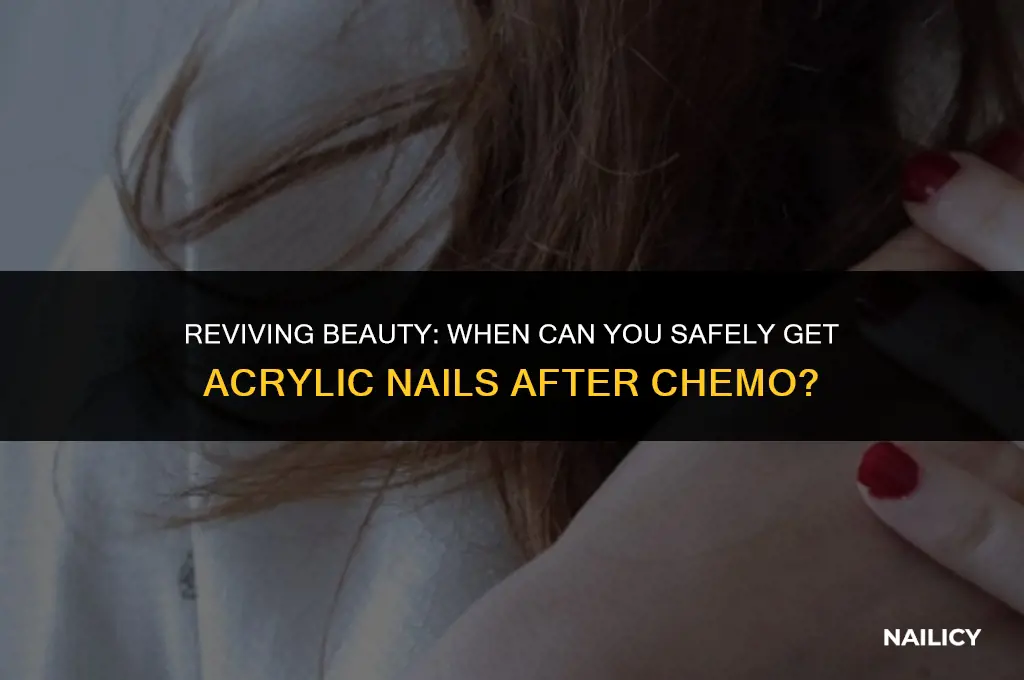 how long after chemo can i get acrylic nails