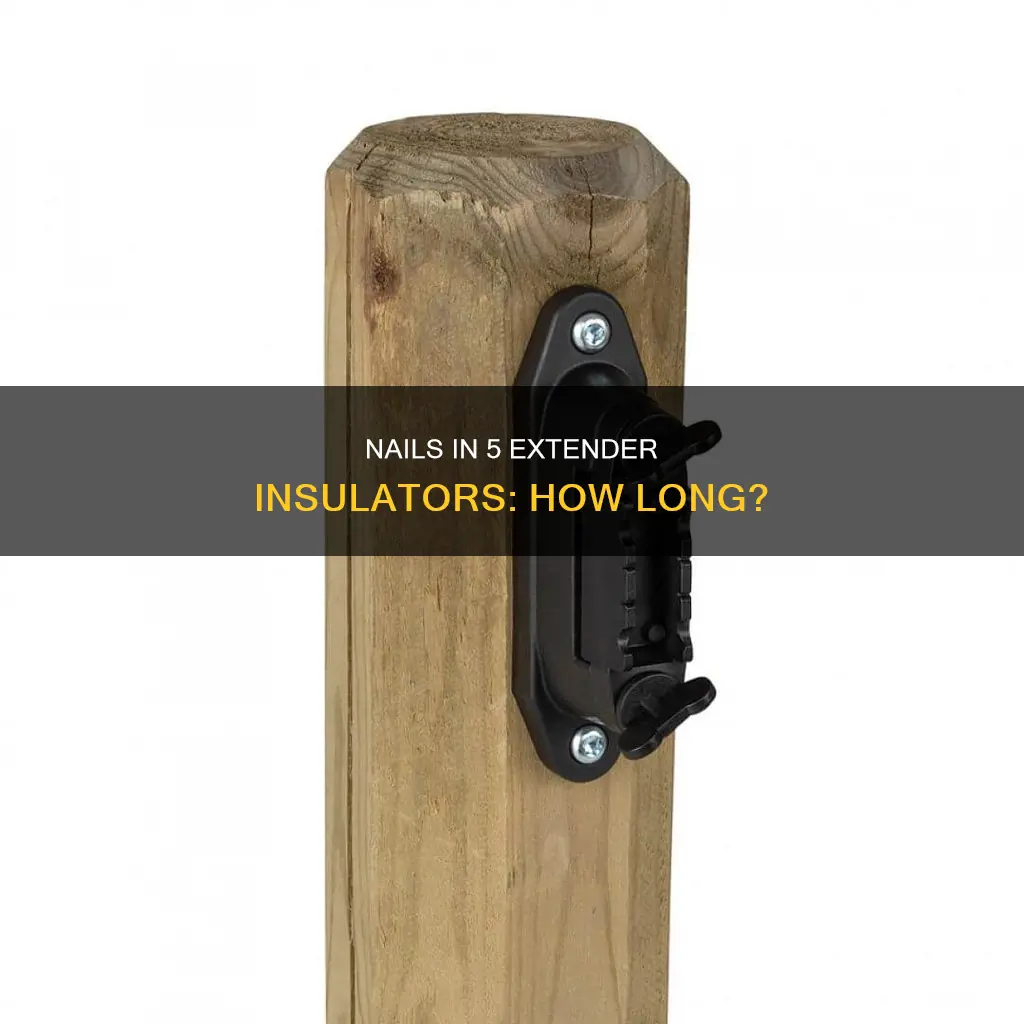 how long are the nails in a 5 extender insulator