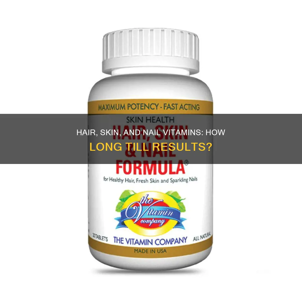 how long before hair skin and nail vitamins to work