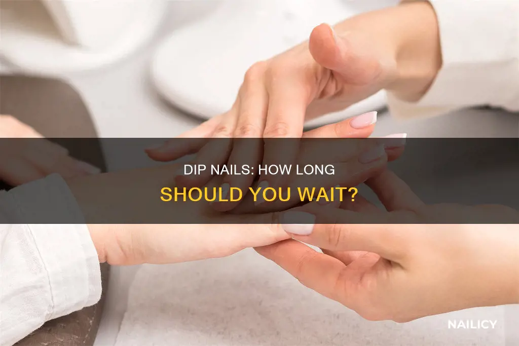 how long between dip nails