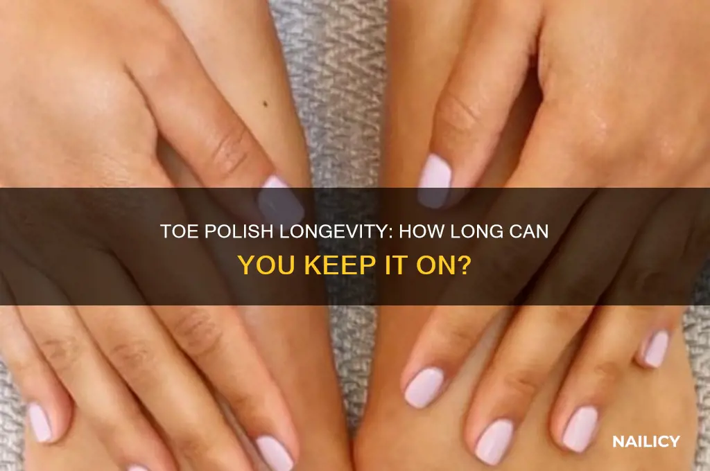 how long can i keep nail polish on my toes