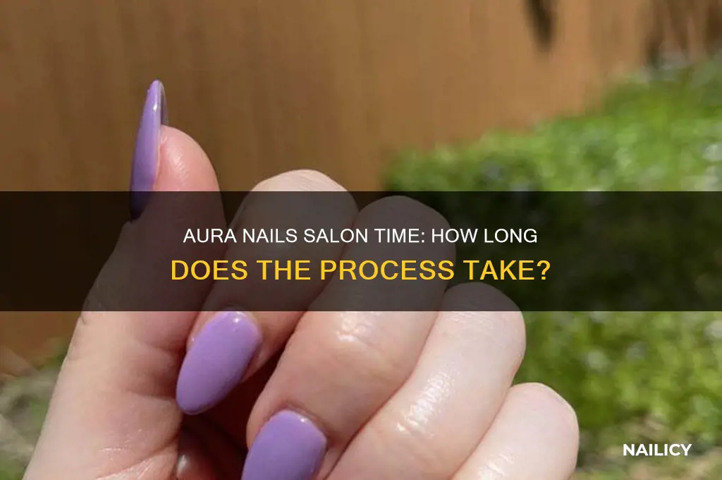 how long do aura nails take at a salon