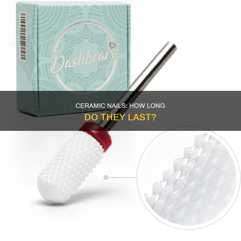 how long do ceramic nails last
