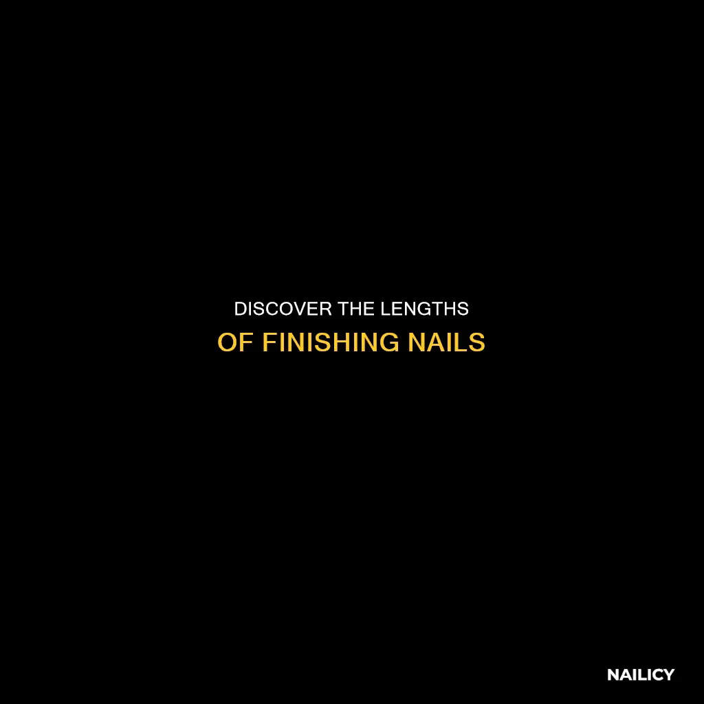 how long do fininshing nails come in