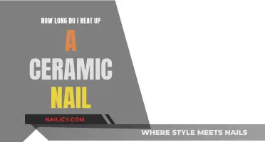 Heating Ceramic Nails: How Long Should You Heat Them?