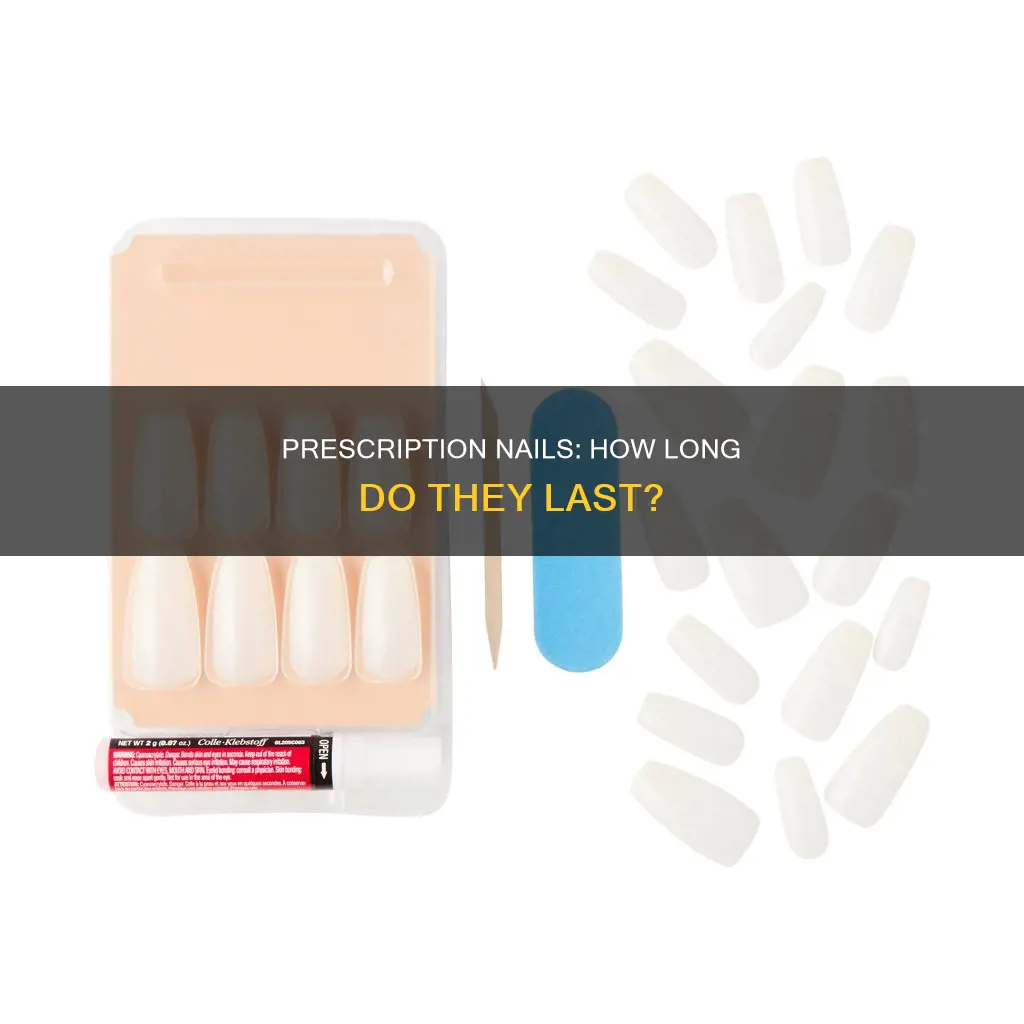 how long do prescription nails last