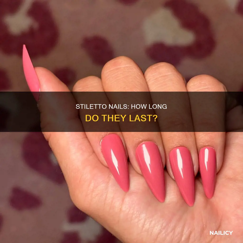 how long do stiletto nails last