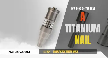 Heating Titanium Nails: How Long is Too Long?