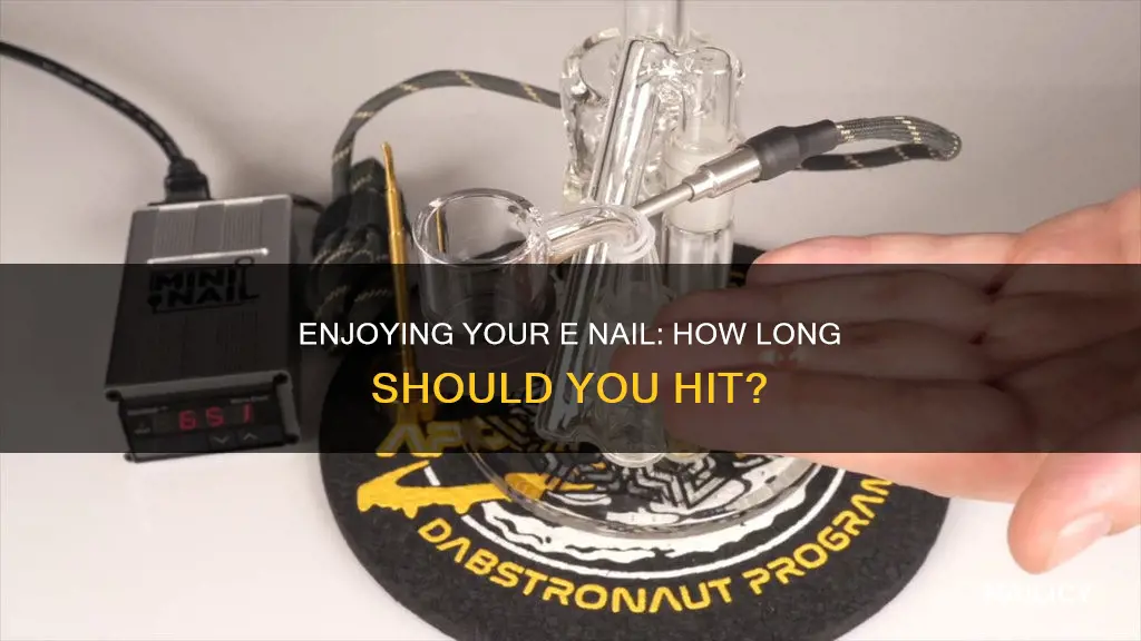 how long do you hit your e nail