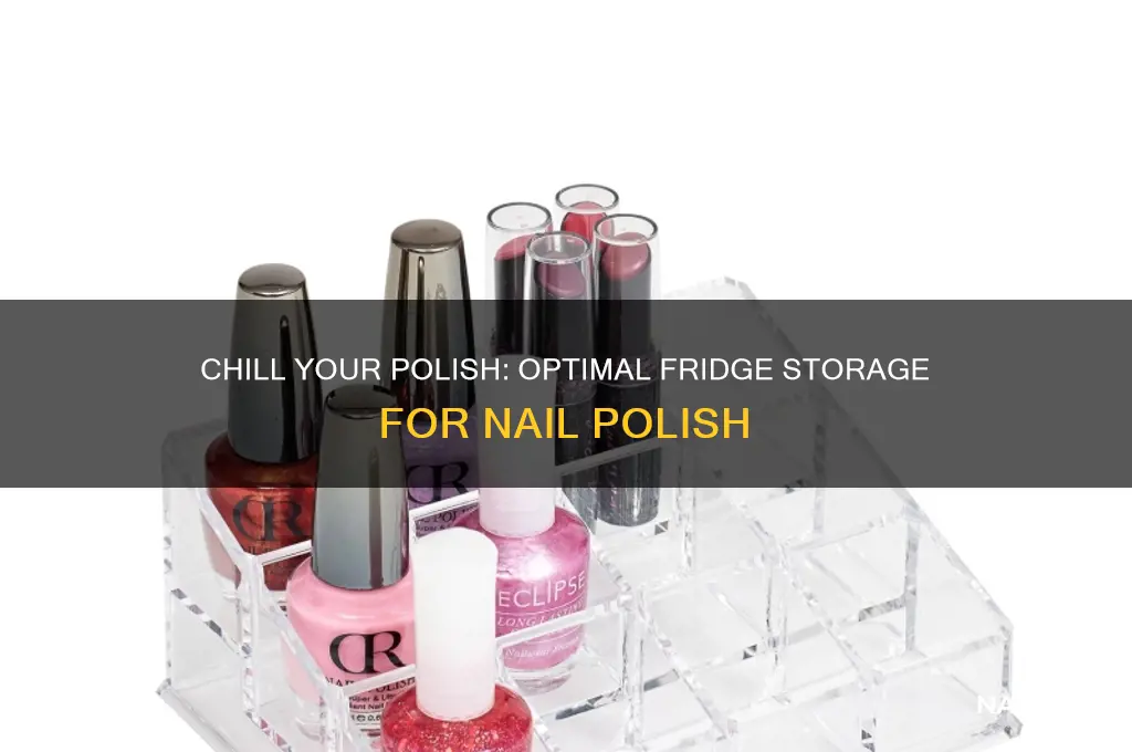 how long do you keep nail polish in the fridge