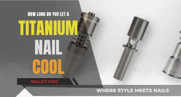 The Ideal Cooldown Time for Titanium Nails