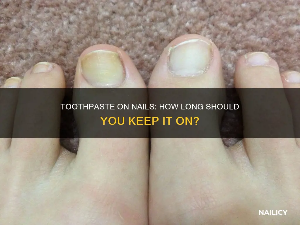 how long do you put toothpaste on your nails