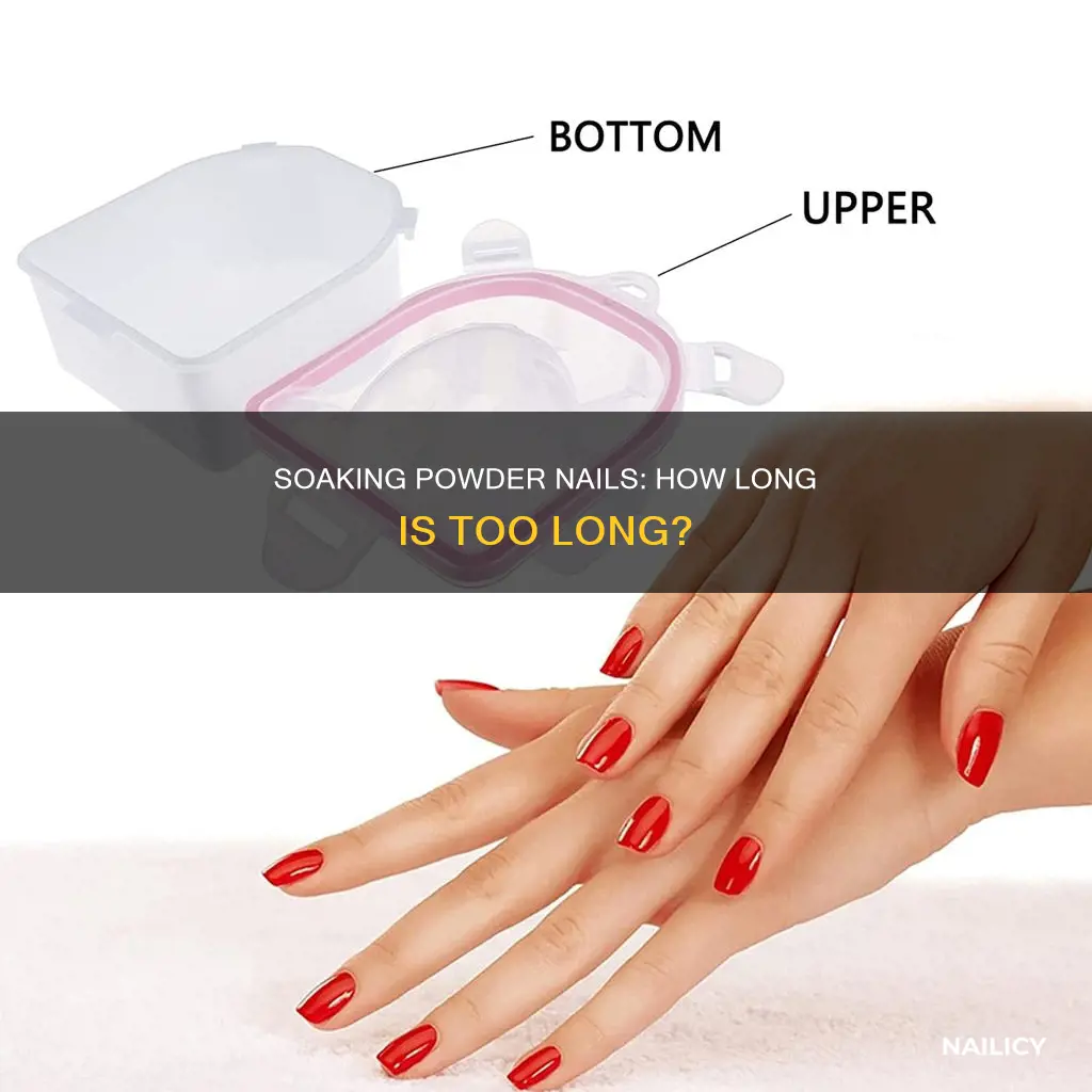 how long do you soak powder nails in acetone