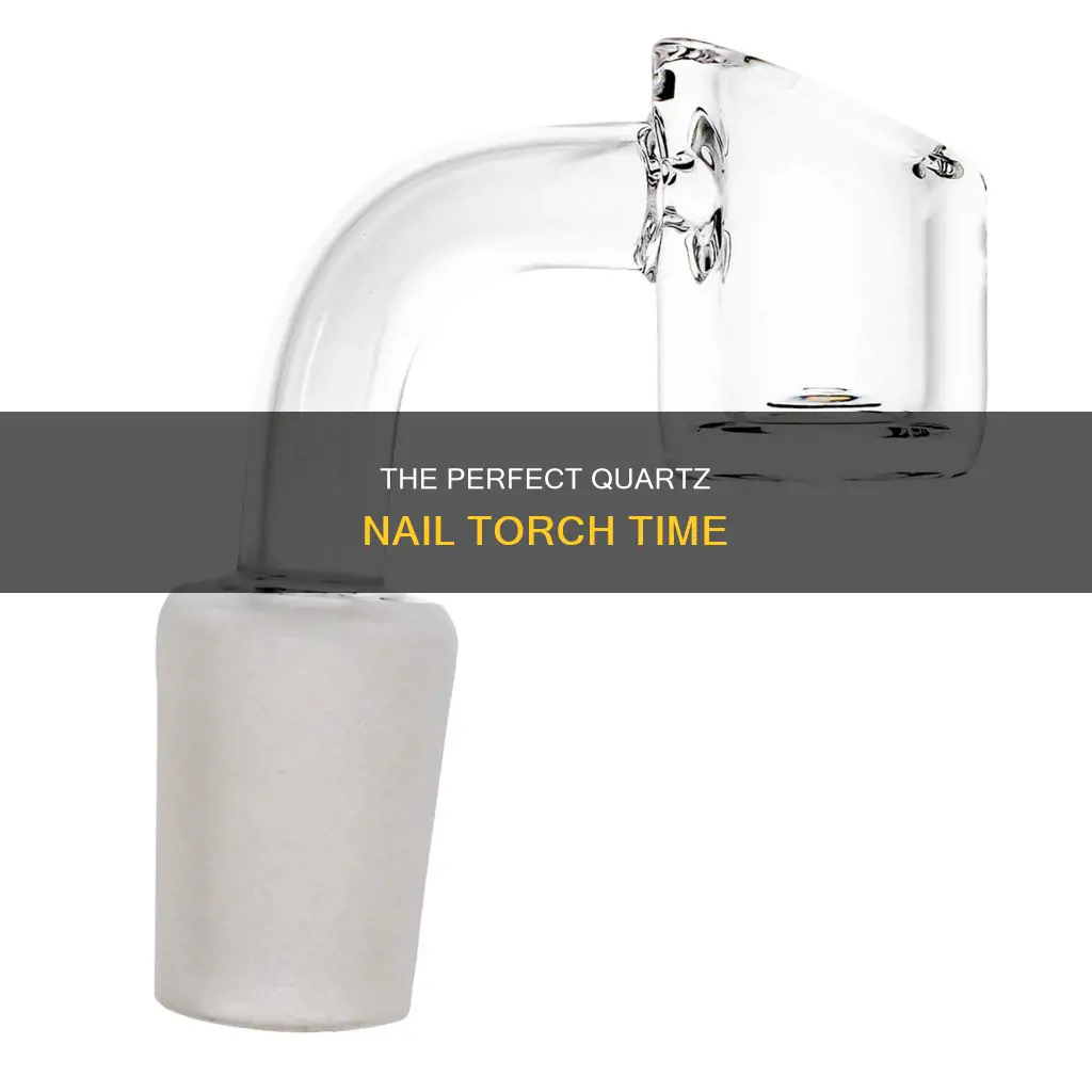 how long do you torch a quartz nail