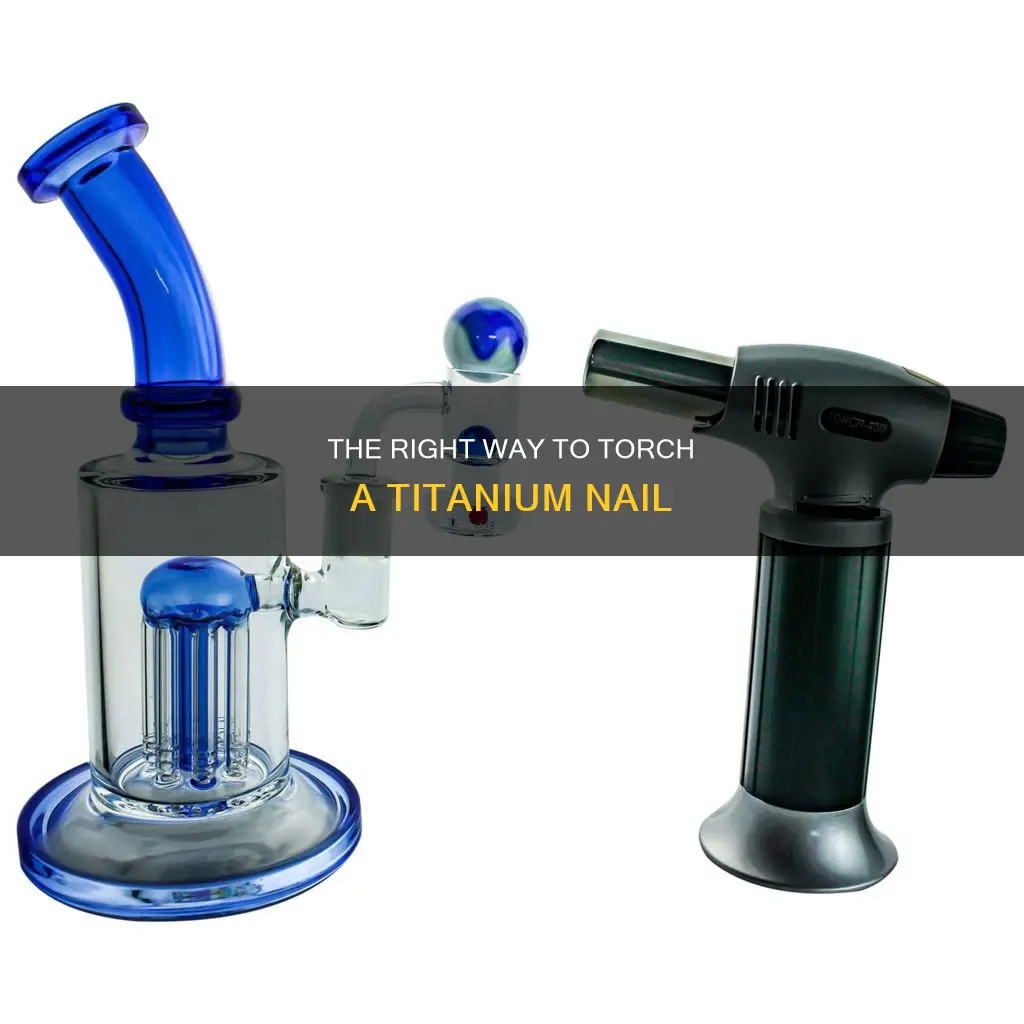 how long do you torch a titanium nail