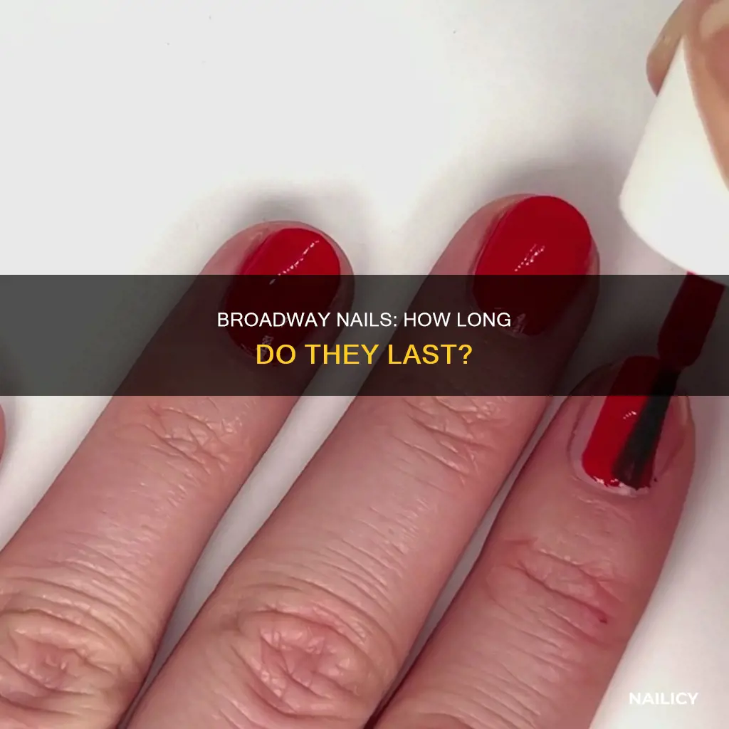 how long does broadway nails last