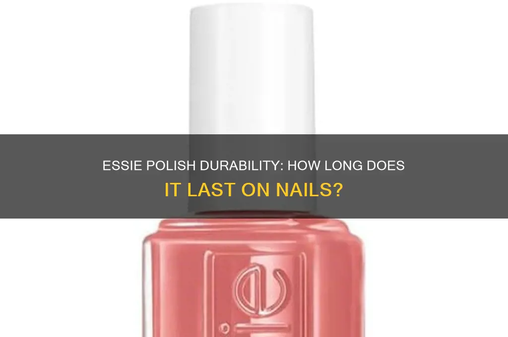 how long does essie brand polish last on your nails