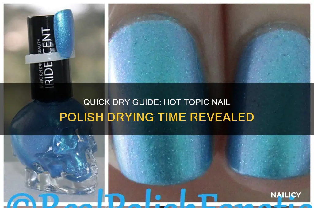 how long does hot topic nail polish take to dry