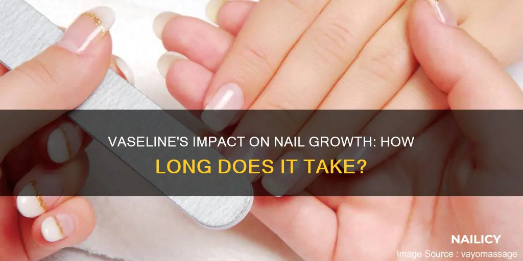 how long does it take for vaseline to grow nails