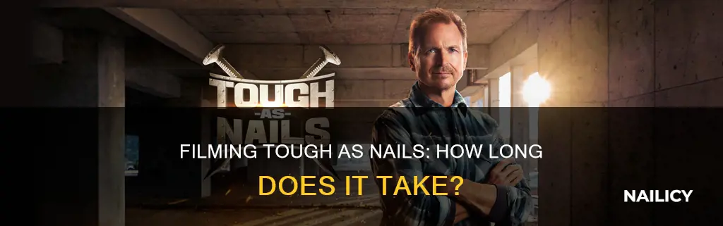 how long does it take to film tough as nails