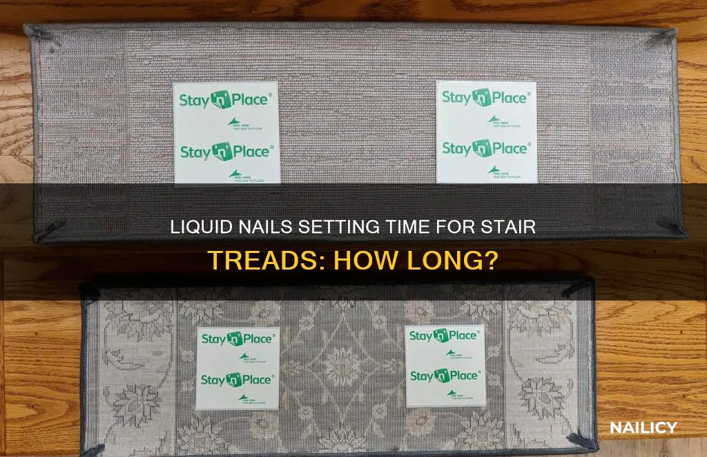 how long does liquid nails takee to set stair treads
