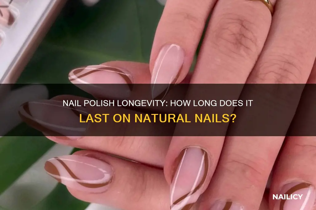 how long does nail polish last on natural nails