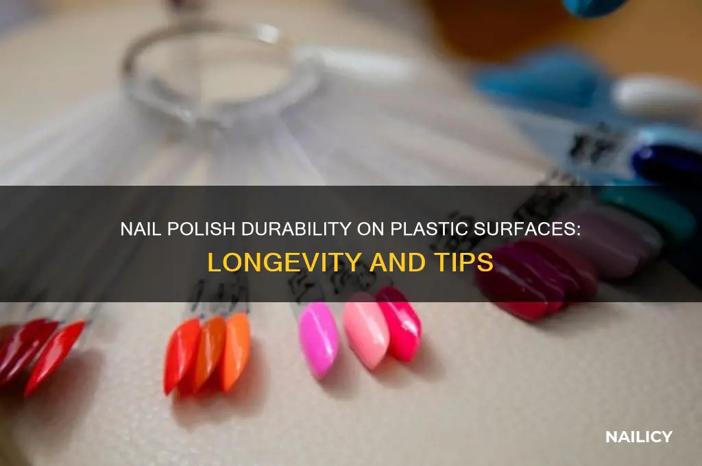 how long does nail polish last on plastic