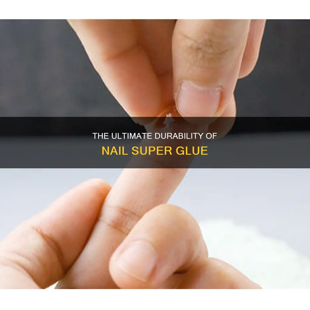 how long does nail super glue last