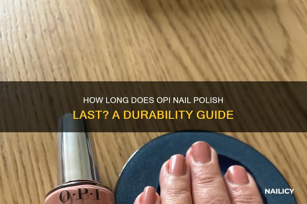 how long does opi nail polish last