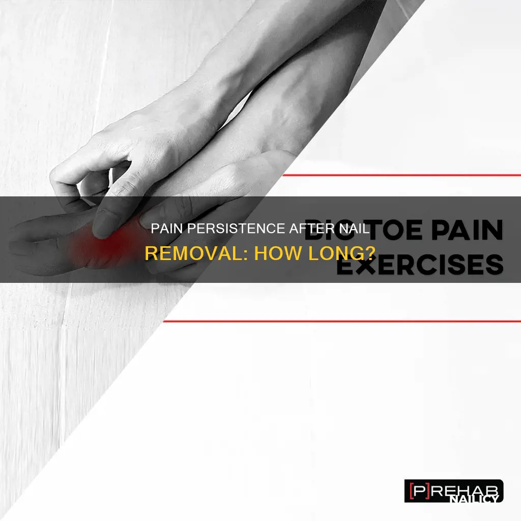 how long does pain last after nail removal