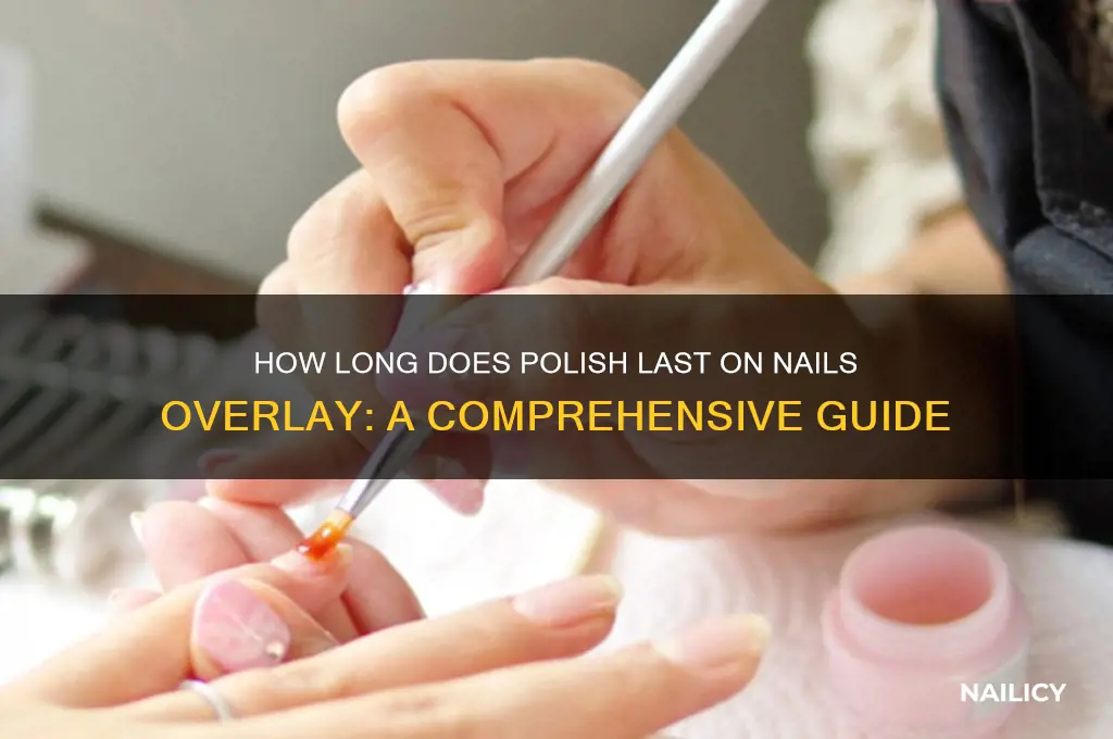 how long does polish last on nails overlay