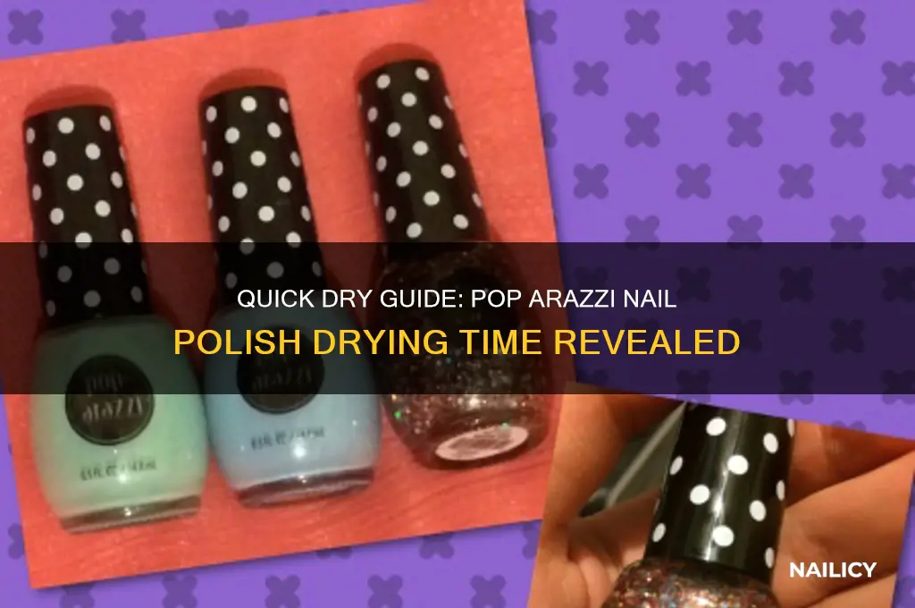 how long does pop arazzi nail polish take to dry